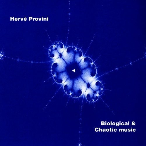 Hervé Provini - Biological & Chaotic Music (1999)