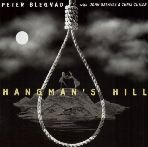 Peter Blegvad With John Greaves & Chris Cutler - Hangman's Hill (1998)