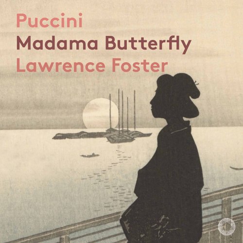 Lawrence Foster & Orquestra Gulbenkian - Puccini: Madama Butterfly, SC 74 (2021) [Hi-Res]