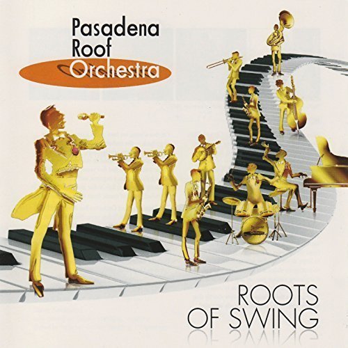 Pasadena Roof Orchestra - Roots Of Swing (2008)