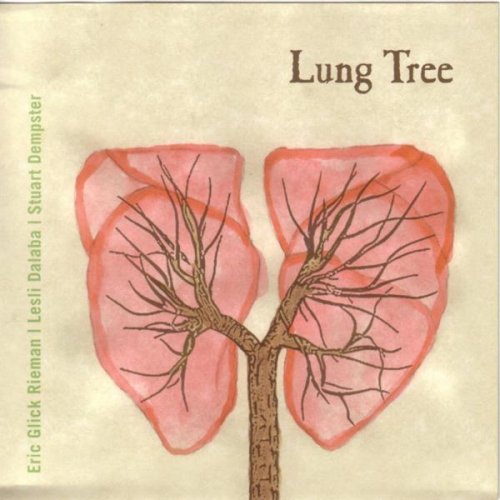 Eric Glick Rieman, Leslie Dalaba, Stuart Dempster - Lung Tree (2005)