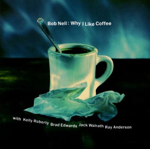 Bob Nell - Why I Like Coffee (1992)