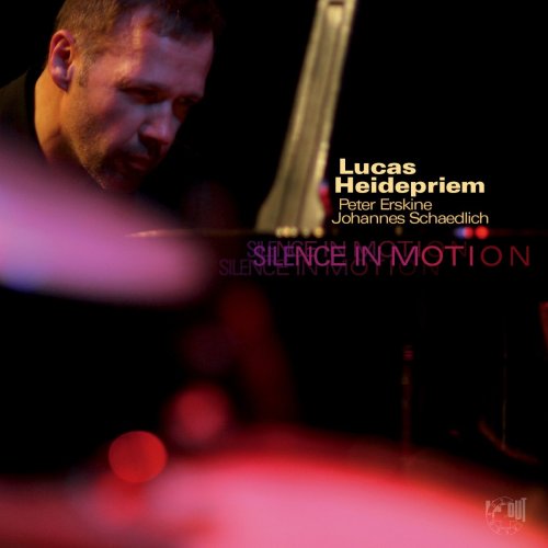 Lucas Heidepriem with Peter Erskine & Johannes Schaedlich - Silence in Motion (2016) [Hi-Res]