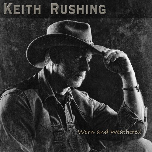 Keith Rushing - Worn & Weathered (2021)