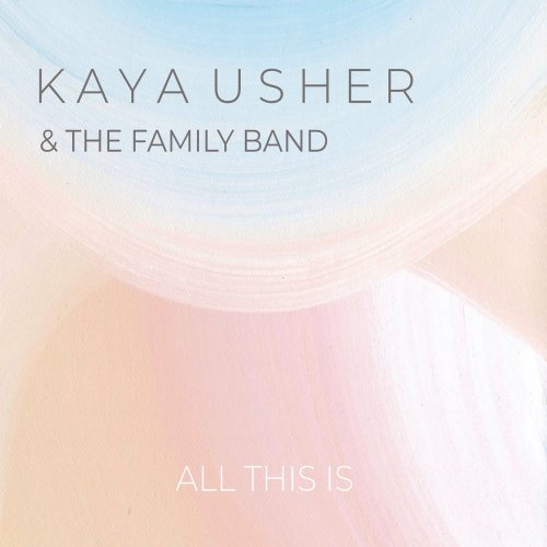 Kaya Usher & The Family Band - All This Is (2021) Hi-Res