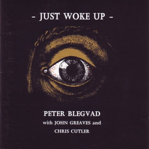 Peter Blegvad With John Greaves And Chris Cutler - Just Woke Up (1995)