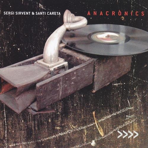 Sergi Sirvent & Santi Careta - Anacronics (2006)