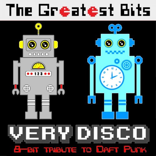 The Greatest Bits - Very Disco (8-bit tribute to Daft Punk) (2014)