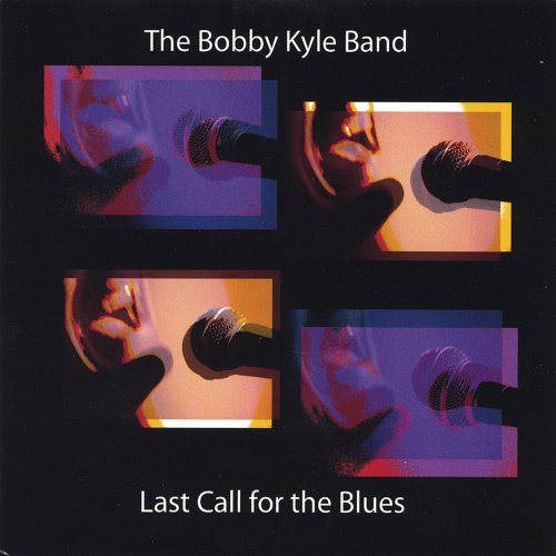 The Bobby Kyle Band - Last Call For The Blues (2004)