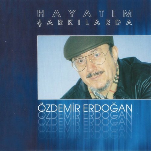 Ozdemir Erdogan - Hayatım Sarkılarda (2001)