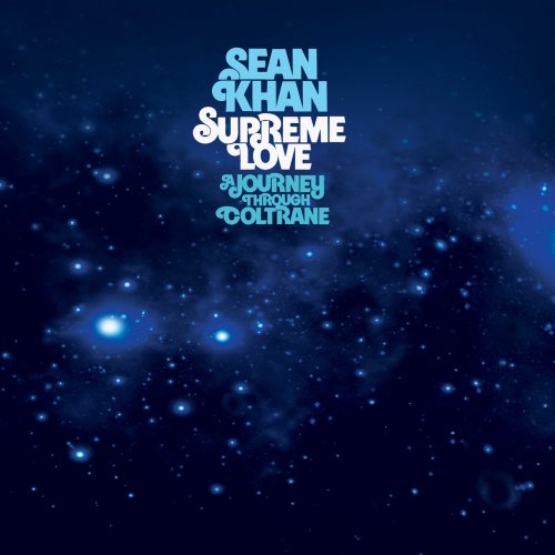 Sean Khan - Supreme Love: a Journey Through Coltrane (2021) [Hi-Res]