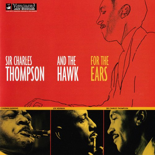 Sir Charles Thompson & Coleman Hawkins - For The Ears (1999)