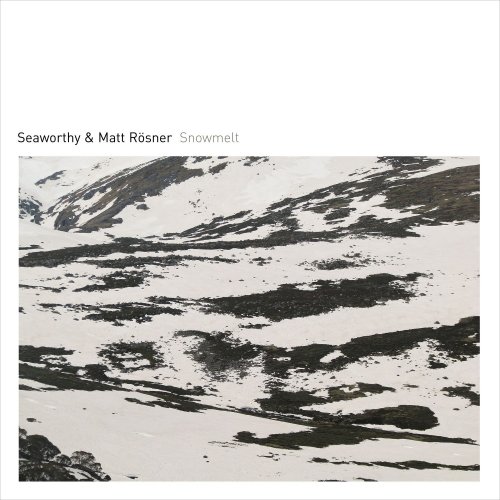 Matt Rösner & Seaworthy - Snowmelt (2021)