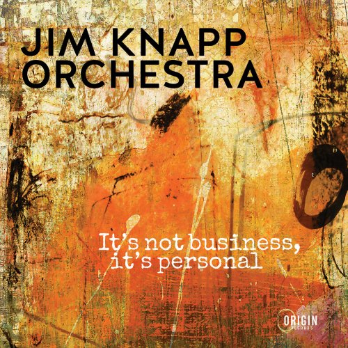 Jim Knapp Orchestra - It's Not Business, It's Personal (2021)