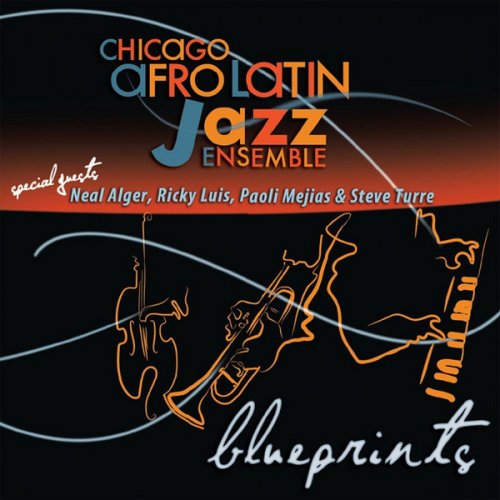 Chicago Afro Latin Jazz Ensemble - Blueprints (2010) [CDRip]