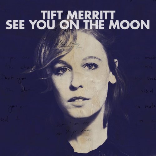 Tift Merritt - See You On The Moon (Bonus Track Version) (2010)