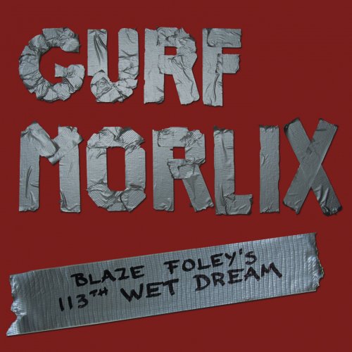 Gurf Morlix - Blaze Foley's 113th Wet Dream