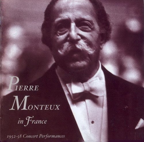 Pierre Monteux - Pierre Monteux in France: The 1952-58 Concert Performances (2006)