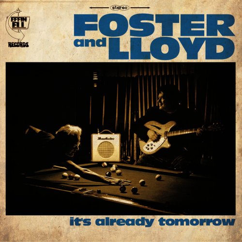 Foster And Lloyd - It's Already Tomorrow (2011)
