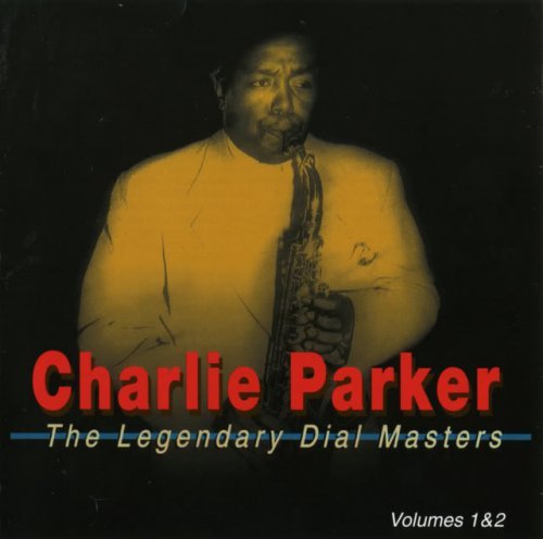 Charlie Parker - The Legendary Dial Masters (1997)