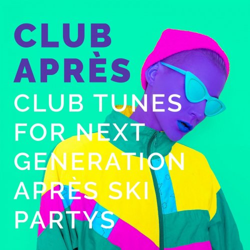 VA - Club Après: Club Tunes for Next Generation Après Ski Partys (2021)