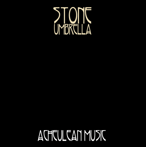 Stone Umbrella - Acheulean Music (2013)
