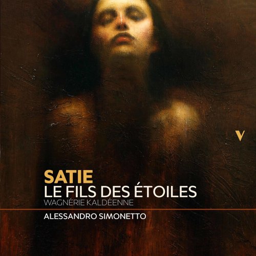 Alessandro Simonetto - Satie: Le fils des étoiles – Wagnérie Kaldéenne (2021)