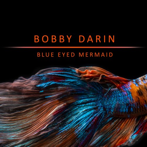 Bobby Darin - Blue Eyed Mermaid (2021)