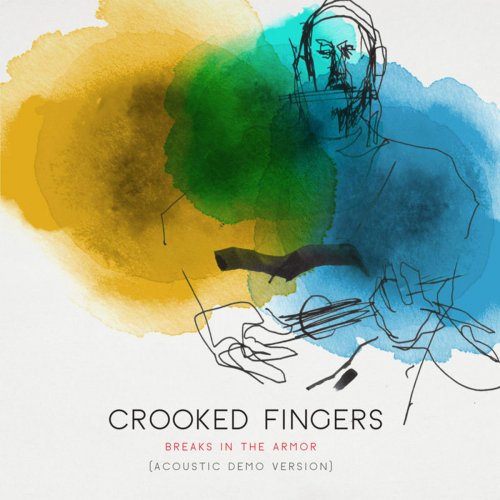 Crooked Fingers - Breaks in the Armor (Deluxe Version) (2012)