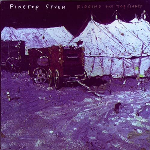 Pinetop Seven - Rigging the Toplights (1988)