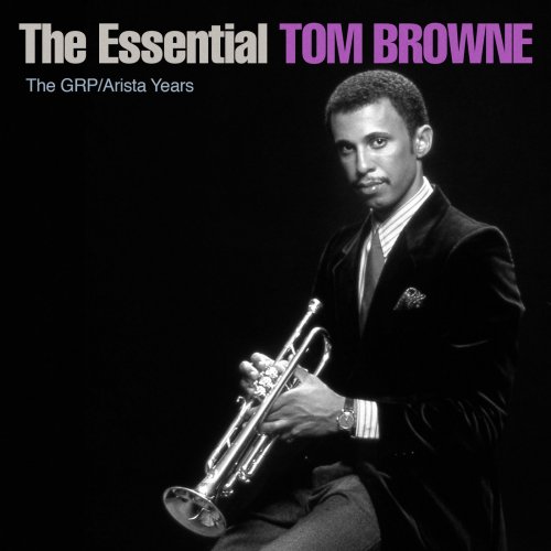Tom Browne - The Essential Tom Browne - The GRP/Arista Years (2017)