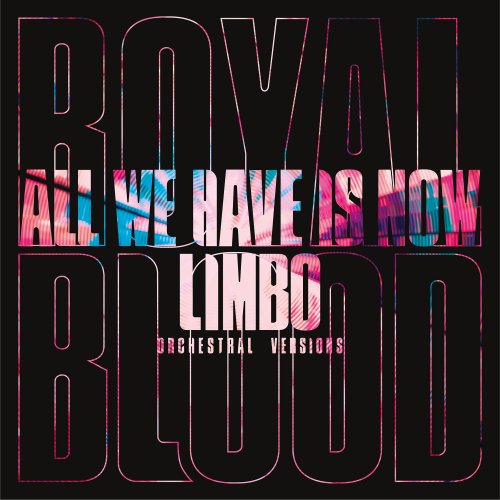 Royal Blood - All We Have Is Now / Limbo (Orchestral Versions) (2021) Hi Res