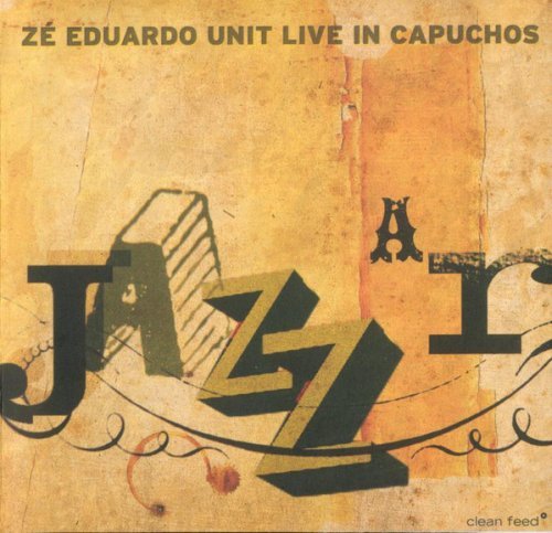 Zé Eduardo Unit - A Jazzar Live In Capuchos (2009)