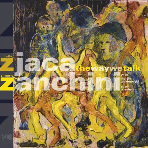 Ratko Zjaca & Simone Zanchini with Martin Gjakonovski & Adam Nussbaum - The Way We Talk (2016) [Hi-Res]