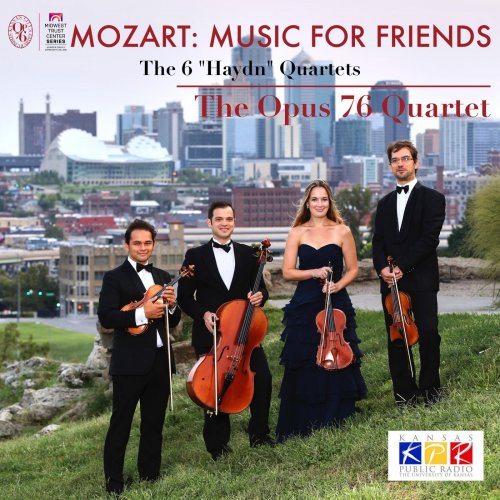Opus 76 Quartet - Mozart: Music for Friends - The Six Quartets Dedicated to Haydn (Live) (2021)