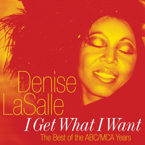 Denise LaSalle - I Get What I Want: The Best Of The ABC/MCA Years (2001)