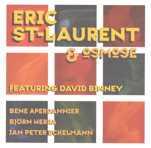 Eric St-Laurent & Osmose feat. David Binney - Eric St-Laurent & Osmose (2000)