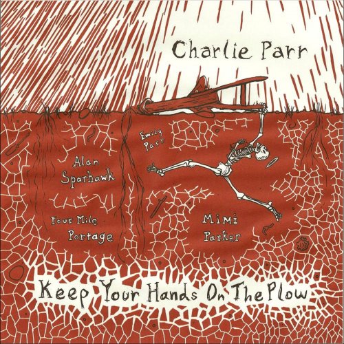 Charlie Parr - Keep Your Hands on the Plow (2011)