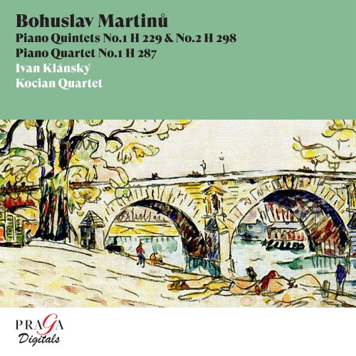 Kocian Quartet, Ivan Klánský - Bohuslav Martinů: Piano Quintets & Piano Quartet (2009) [Hi-Res]