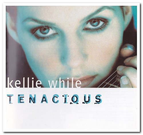 Kellie While - Tenacious (2000)