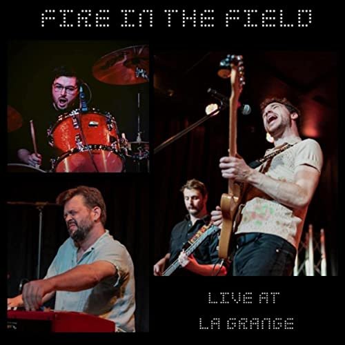 Fire in the Field - Live at La Grange (2021)