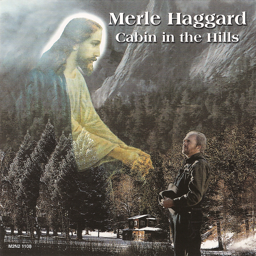 Merle Haggard - Cabin In The Hills (1999)