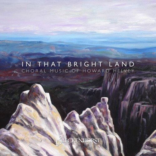 Beckenhorst Singers - In That Bright Land: Choral Music of Howard Helvey (2021)