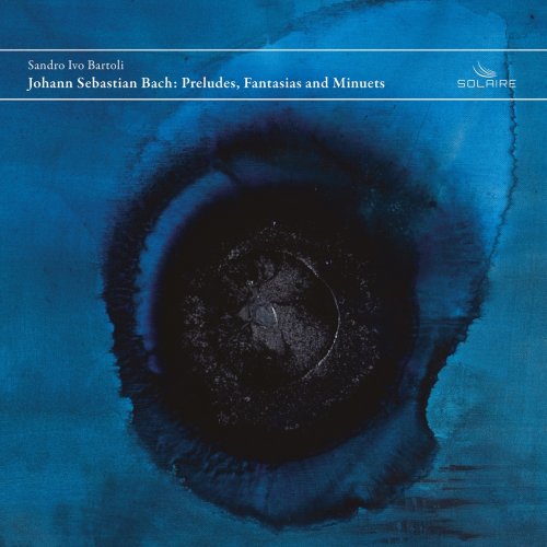 Sandro Ivo Bartoli - Johann Sebastian Bach: Preludes, Fantasias and Minuets (2016) [Hi-Res]
