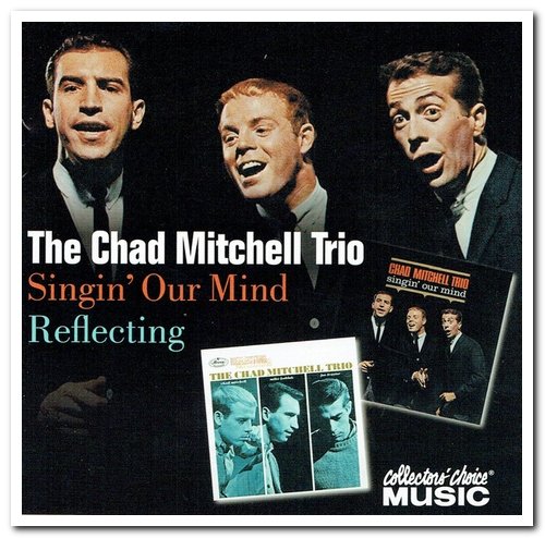 The Chad Mitchell Trio - Singin' Our Mind & Reflecting (2003)