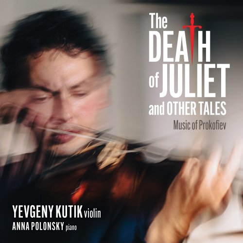 Yevgeny Kutik - The Death of Juliet and Other Tales - Music of Prokofiev (2021) [Hi-Res]