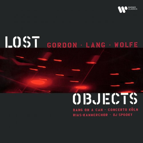 Bang on a Can, RIAS Kammerchor, Concerto Köln, DJ Spooky - Gordon, Lang & Wolfe: Lost Objects (2001/2021)