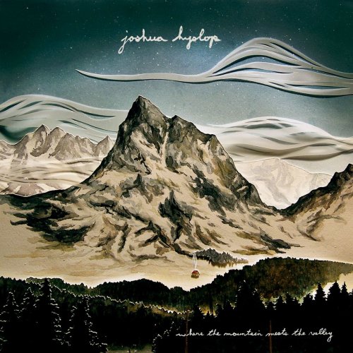 Joshua Hyslop - Where the Mountain Meets the Valley (2012)