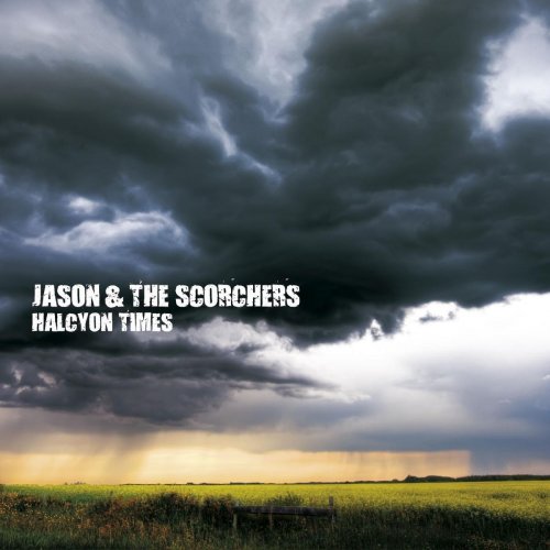 Jason & The Scorchers - Halcyon Times (2010)