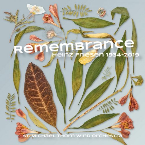 Symphonic Wind Orchestra Harmonie St. Michaël Thorn & Heinz Friesen - Remembrance (2021)